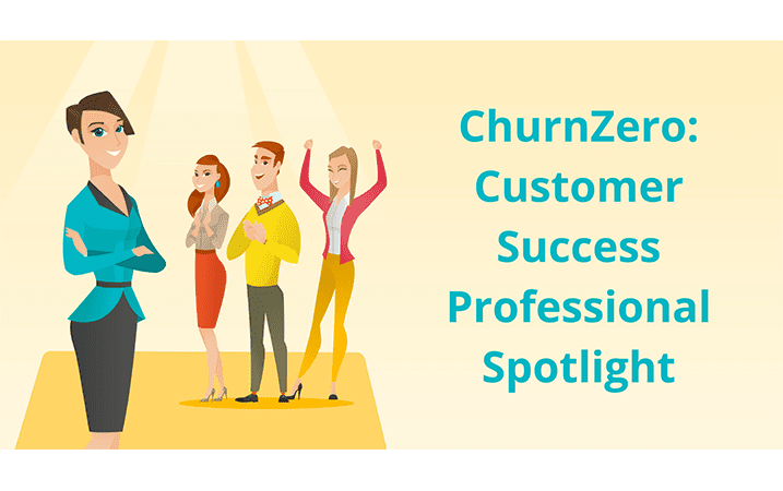 ChurnZero: Customer Success Professional Spotlight