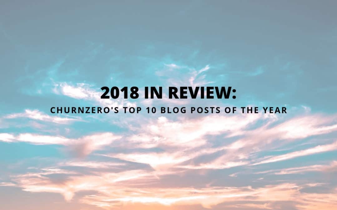 2018 in Review: ChurnZero’s Top 10 Blog Posts of the Year