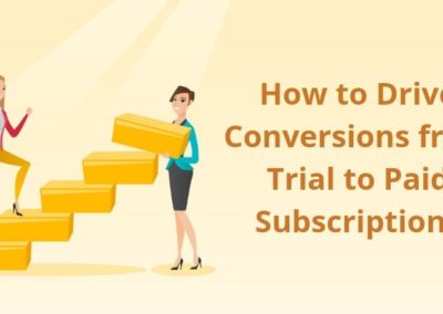 How to Drive Conversions from Trial to Paid Subscriptions