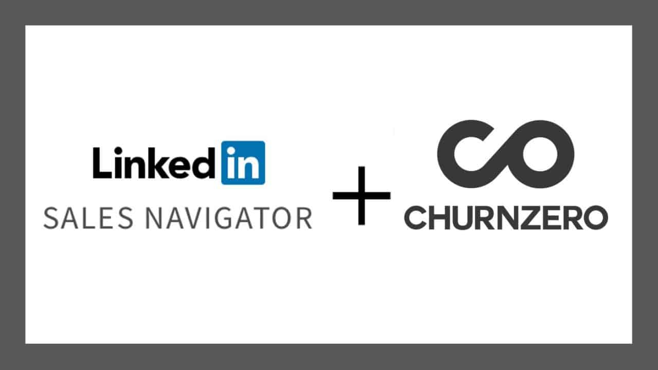 ChurnZero Leverages LinkedIn Sales Navigator’s “Data Validation” to Improve Customer Data