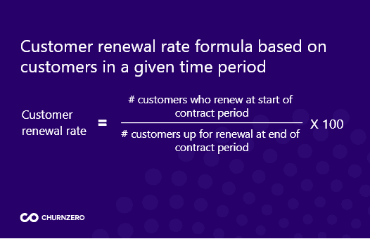Formula to calculate customer renewal rate.