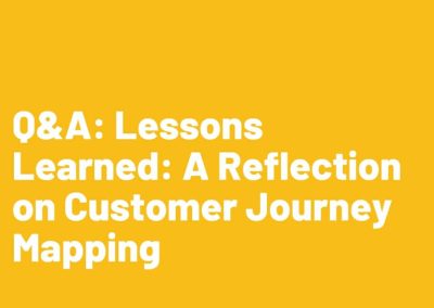 Q&A: Lessons Learned: A Reflection on Customer Journey Mapping