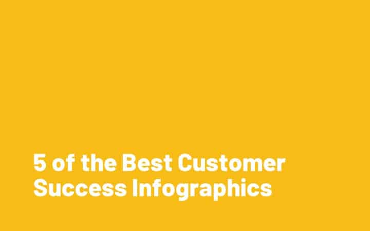 5 of the Best Customer Success Infographics