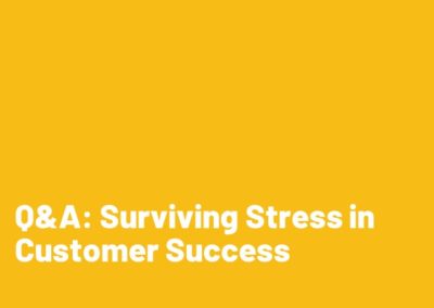 Q&A: Surviving Stress in Customer Success