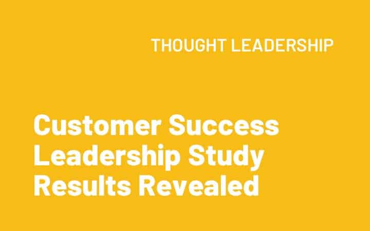 Customer Success Leadership Study Results Revealed