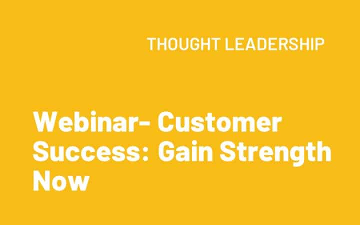 Customer Success: Gain Strength Now