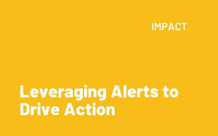 Leveraging Alerts to Drive Action