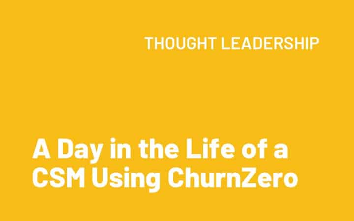 A day in the life of a CSM using ChurnZero