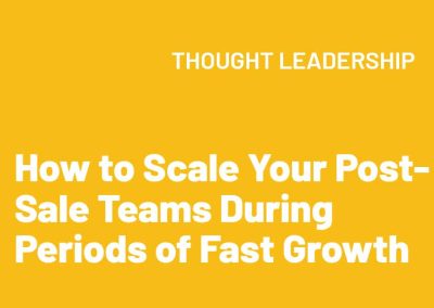 Q&A Recap: How to Scale Your Post-Sale Teams During Periods of Fast Growth