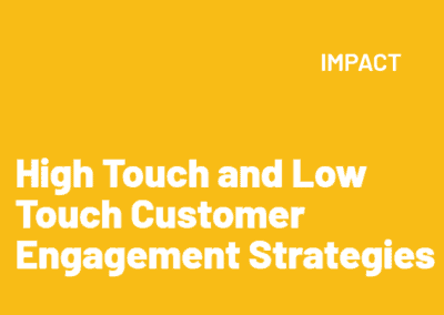Impact Webinar – High Touch and Low Touch Customer Engagement Strategies