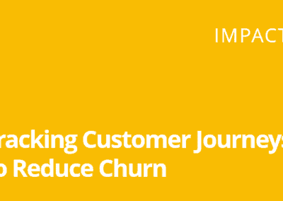 Impact Webinar – Tracking Customer Journeys to Reduce Churn