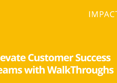 Impact Webinar – Elevate CS Teams with WalkThroughs