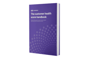 Customer Health Score Handbook - a step-by-step guide to better predict customer health, stop surprise churn, and grow accounts