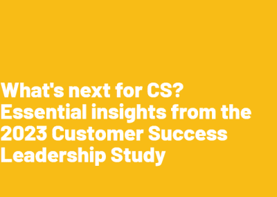 What’s next for CS? Essential insights from the 2023 Customer Success Leadership Study.