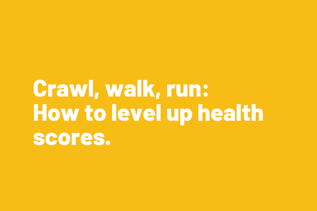 Impact Webinar – Crawl, Walk, Run: How to level up HealthScores