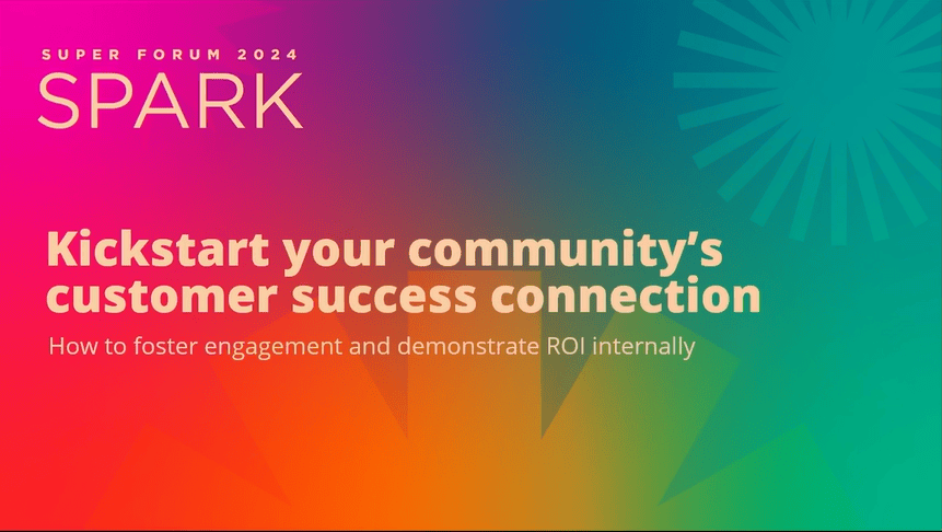 Super Forum 2024: Kickstart your community’s customer success connection.