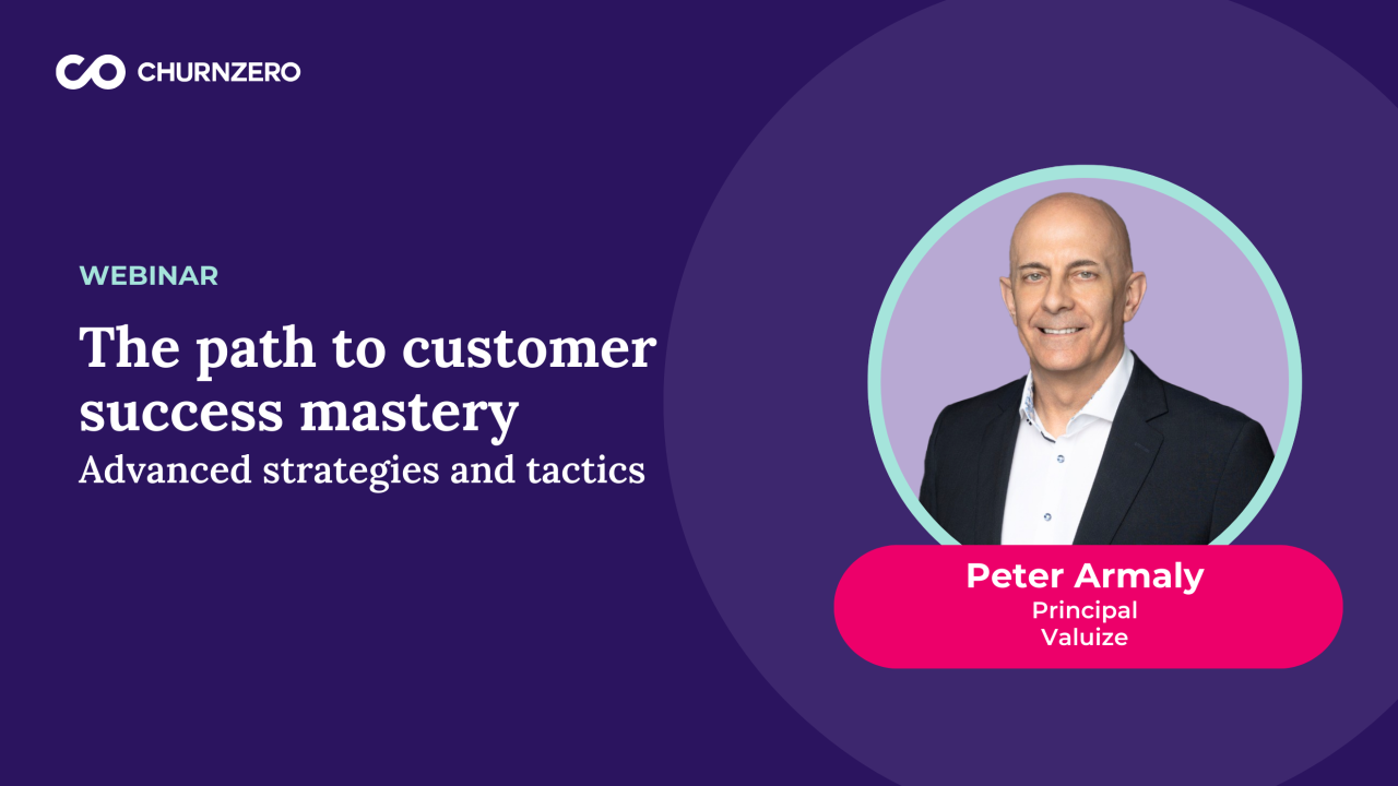 The path to customer success mastery: Advanced strategies and tactics